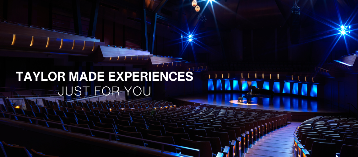 Taylor made experiences just for you.